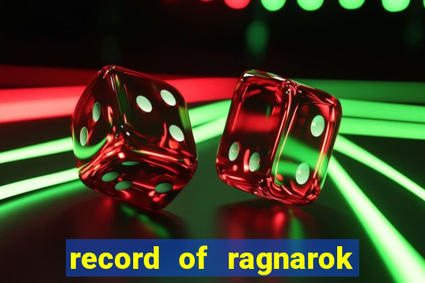 record of ragnarok 3 temporada ep 1